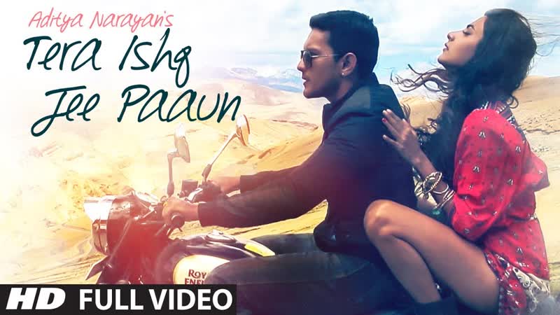 Tera Ishq Jee Paaun FULL VIDEO Song, Aditya Narayan, T