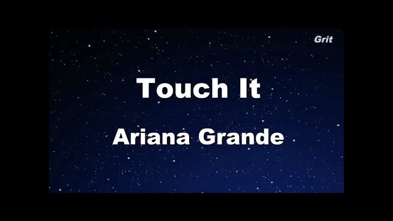 Touch It Ariana Grande Karaoke With Guide Melody