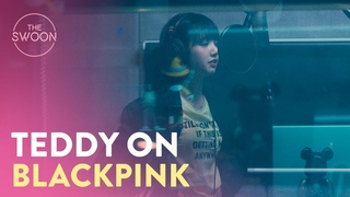 BLACKPINK producer Teddy's take on each of the members | BLACKPINK: Light Up The Sky ENG SUB