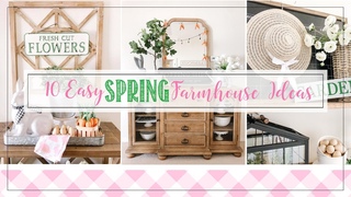 10 EASY SPRING FARMHOUSE DECOR IDEAS 2020 | SPRING DECORATING IDEAS