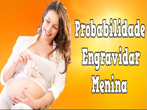 Probabilidade Engravidar Menina, Como Engravidar Uma Menina, Dicas De Como Engravidar De